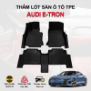 Thảm lót sàn xe ô tô Audi E-Tron chất liệu TPE khuôn đúc nguyên khối tràn viền cao cấp