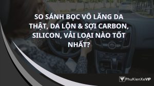 Nên chọn bọc vô lăng loại nào cho tốt nhất