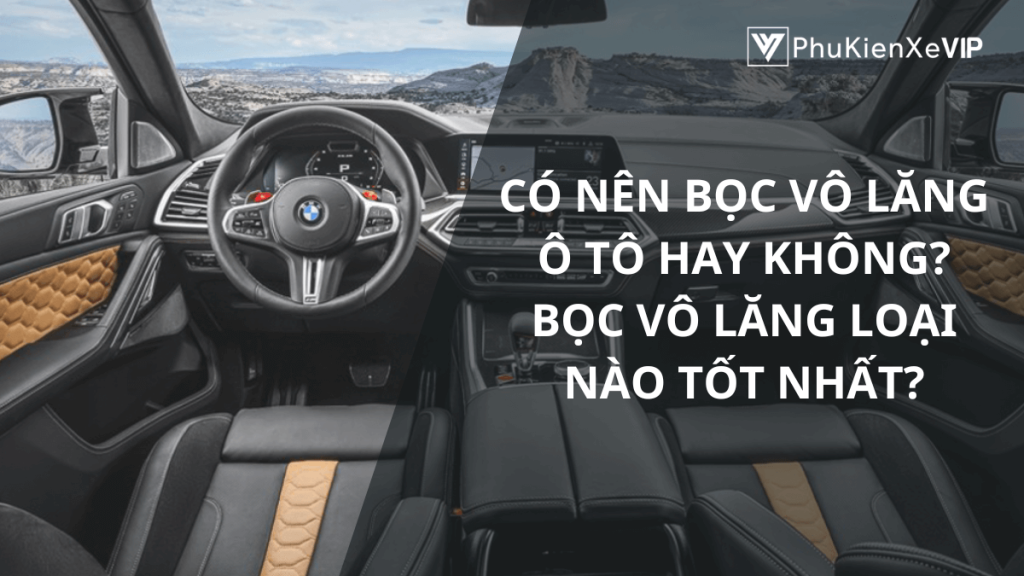 Có nên bọc vô lăng xe ô tô không?
