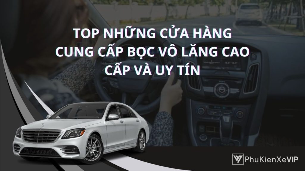 Top cửa hàng cung cấp bọc vô lăng ô tô cao cấp