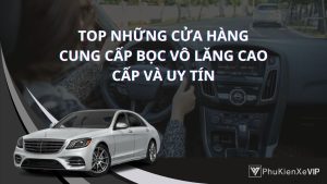Top cửa hàng cung cấp bọc vô lăng ô tô cao cấp