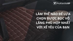 5 Lợi ích bất ngờ của lót thảm sàn ô tô mà bạn không ngờ tới