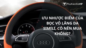Ưu nhược điểm của bọc vô lăng da Simili, có nên mua không?
