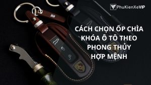 Cách chọn ốp chìa khóa ô tô theo phong thủy, hợp mệnh
