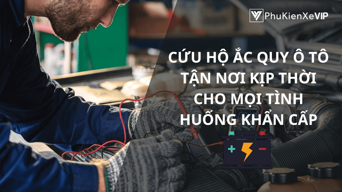 Cứu hộ ắc quy ô tô tận nơi kịp thời cho mọi tình huống khẩn cấp