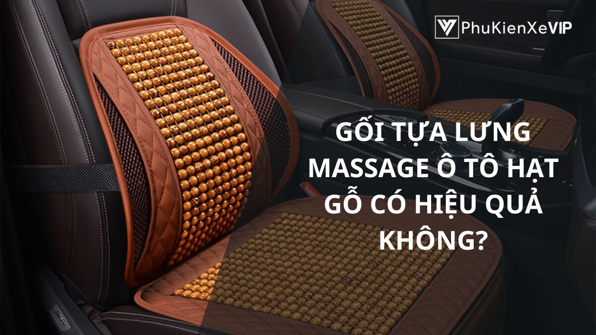 Gối tựa lưng massage ô tô hạt gỗ có hiệu quả không?