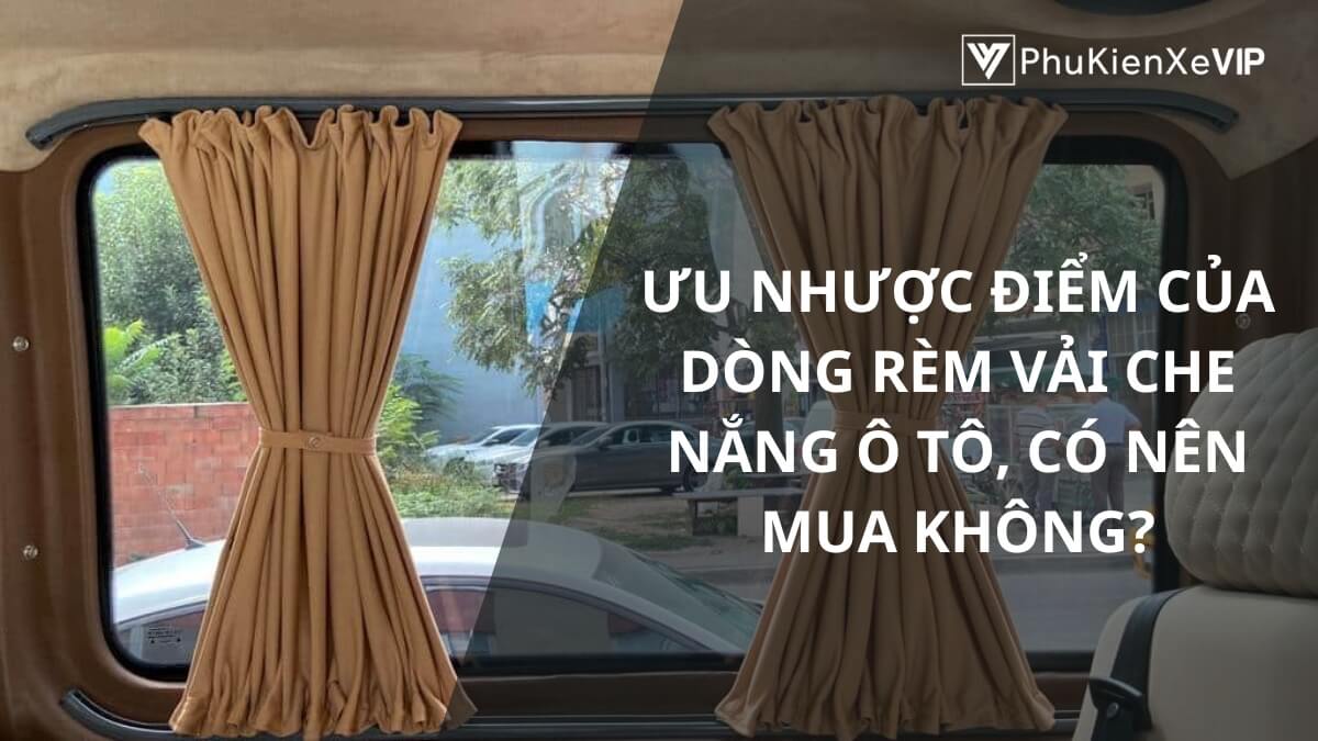 Ưu nhược điểm của dòng rèm vải che nắng ô tô, có nên mua không?