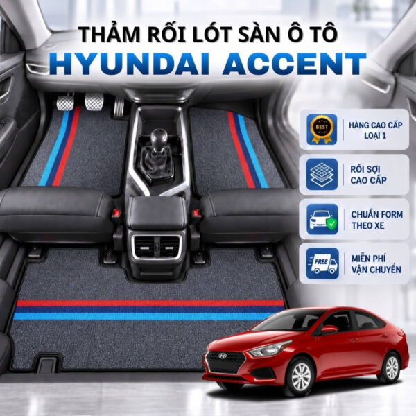 Thảm rối lót sàn ô tô Hyundai Accent 2018-2025 cao cấp
