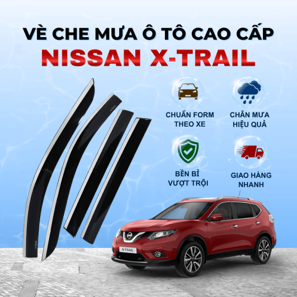 Vè che mưa ô tô Nissan X-Trail nhựa ABS cao cấp