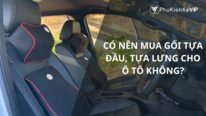 Có nên mua gối tựa đầu, tựa lưng cho ô tô không?