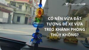 Có nên vừa đặt tượng để xe vừa treo khánh phong thủy không?