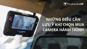 Những điều cần lưu ý khi chọn mua camera hành trình
