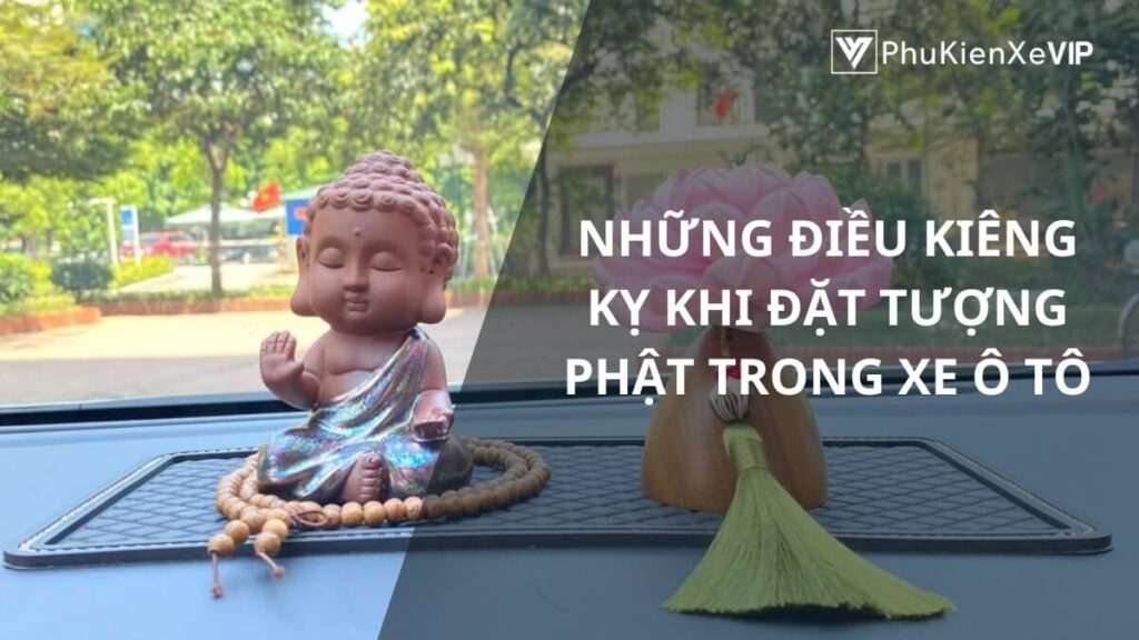 Những điều kiêng kỵ khi đặt tượng Phật trong xe ô tô