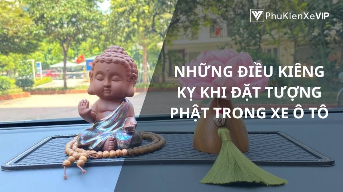 Những điều kiêng kỵ khi đặt tượng Phật trong xe ô tô