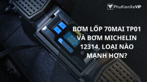 So sánh bơm lốp 70mai TP01 và bơm Michelin 12314, loại nào mạnh hơn?