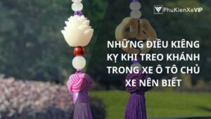 Những điều kiêng kỵ khi treo khánh trong xe ô tô chủ xe nên biết