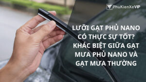 Lưỡi gạt phủ nano có thực sự tốt? Khác biệt giữa gạt mưa phủ nano và gạt mưa thường