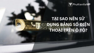Tại sao nên sử dụng bảng số điện thoại trên ô tô?